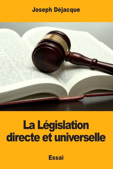 La Legislation directe et universelle (French Edition)