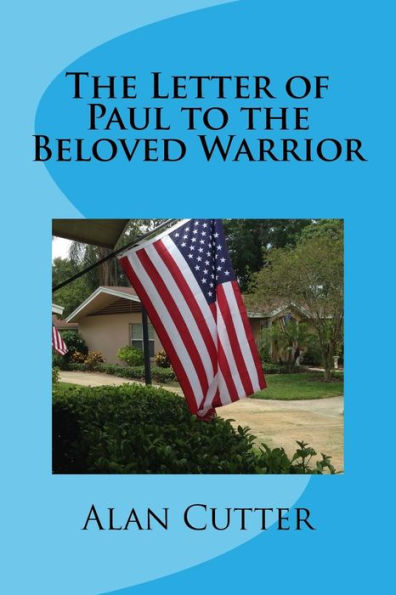 The Letter Of Paul To The Beloved Warrior : A Sacred Story