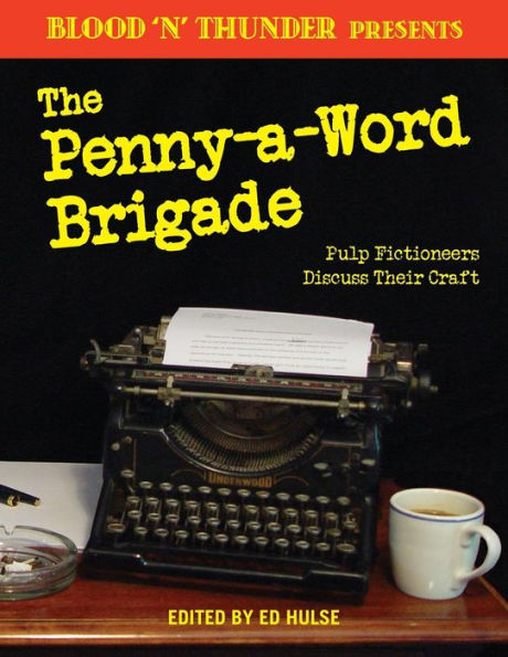 Blood 'n' Thunder Presents: The Penny-a-Word Brigade: Pulp Fictioneers Discuss Their Craft (Volume 2)