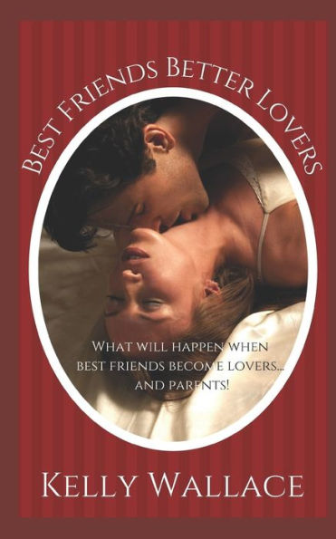 Best Friends Better Lovers: Friends To Lovers | Secret Baby | Second Chances