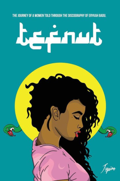 Tefnut : The Journey Of A Women Told Through The Discography Of Erykah Badu.