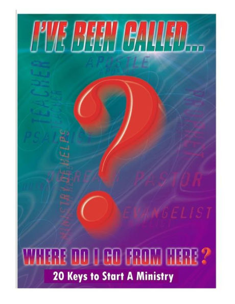 20 Keys To Start a Ministry: I've Been Called...Where Do I Go from Here? (Volume 2)