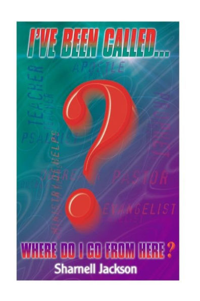 I've Been CALLED... Where Do I Go From Here? (I've Been Called...Where Do Go From Here?) (Volume 1)