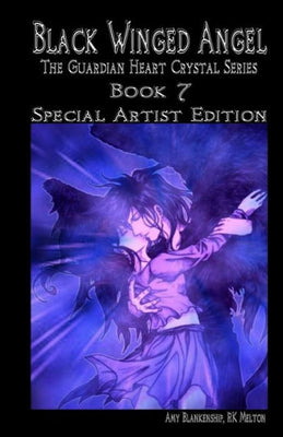 Black Winged Angel - Special Artist Edition (The Guardian Heart Crystal Series - Special Artist Edition) (Volume 7)