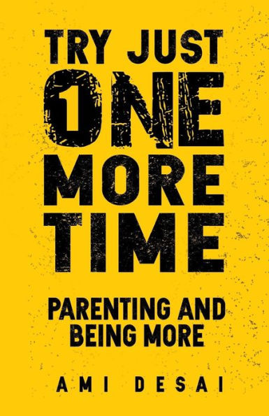Try Just One More Time : Parenting And Being More