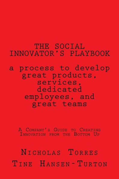 The Social Innovator?S Playbook : A Process To Develop Great Products And Services: A Company's Guide To Creating Innovation From The Bottom Up