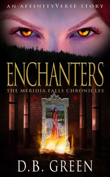 Enchanters: An AffinityVerse Story (Meridia Falls Chronicles)