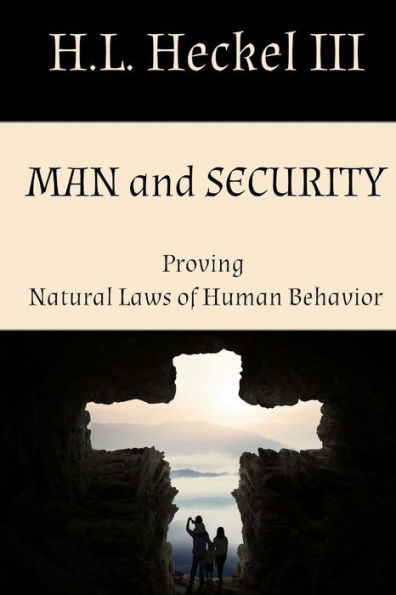 Man And Security : Proving Natural Laws Of Human Behavior