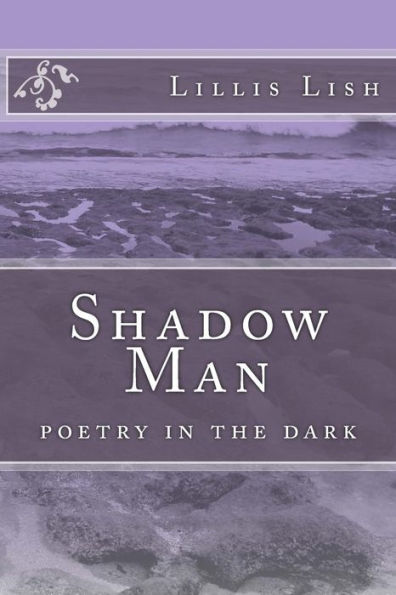 Shadow Man : Poetry In The Dark