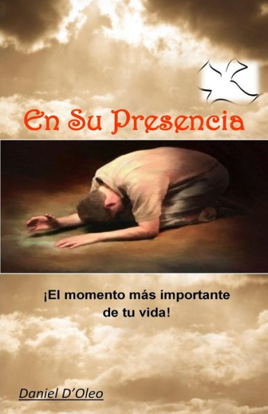 En su presencia: El momento mas importante de tu vida (Spanish Edition)