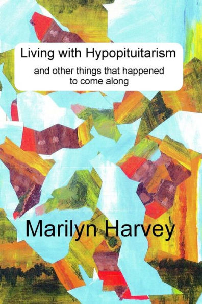 Living With Hypopituitarism And Other Things That Happened To Come Along