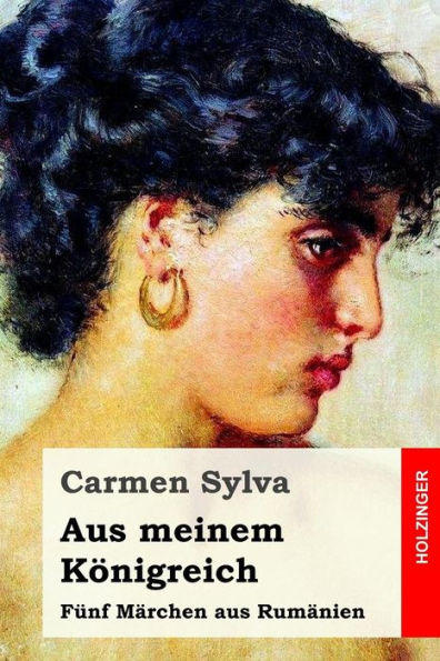 Aus meinem K�nigreich: F�nf M�rchen aus Rum�nien (German Edition)
