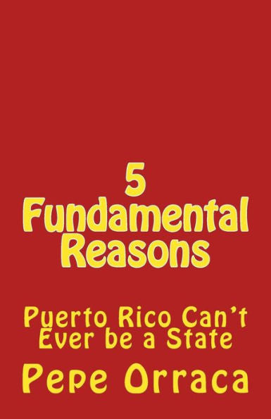 5 Fundamental Reasons: Puerto Rico Can't Ever be a State