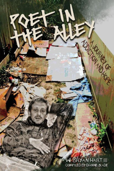 Poet In The Alley : A Journey Of Addiction And Hope