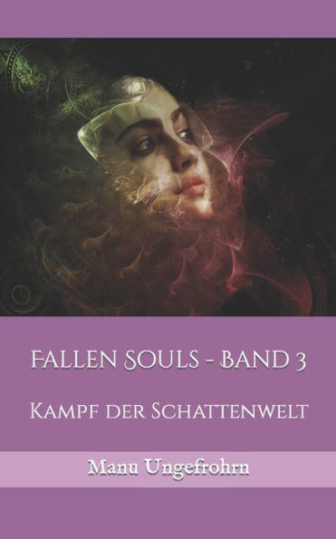 Fallen Souls - Band 3: Kampf der Schattenwelt (Volume 3) (German Edition)