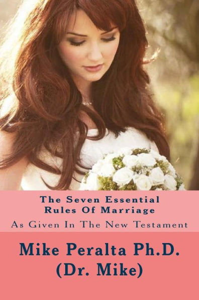 The Seven Essential Rules Of Marriage : As Given In The New Testament