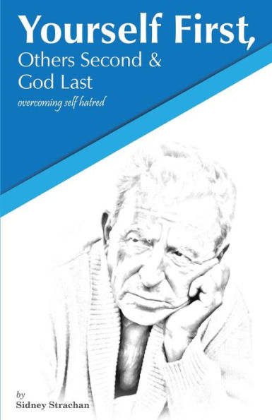 Yourself First, Others Second & God Last : Overcoming Self-Hatred
