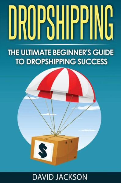 Dropshipping:: The Ultimate Beginner's Guide to Dropshippin Success
