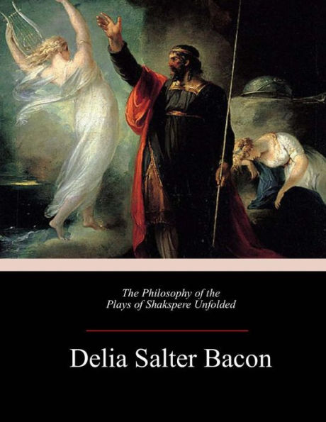The Philosophy Of The Plays Of Shakspere Unfolded