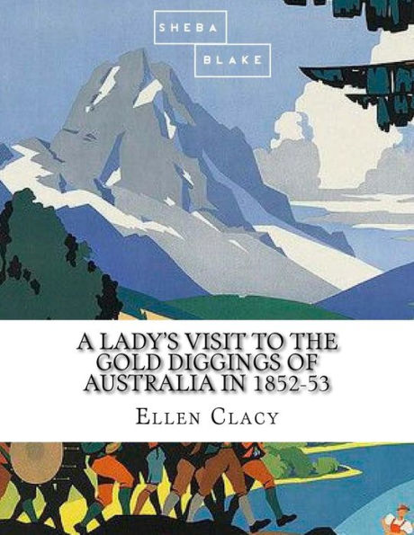 A Lady's Visit to the Gold Diggings of Australia in 1852-53