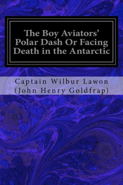The Boy Aviators' Polar Dash Or Facing Death In The Antarctic
