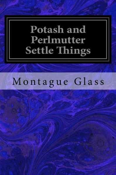 Potash And Perlmutter Settle Things - 9781973996354
