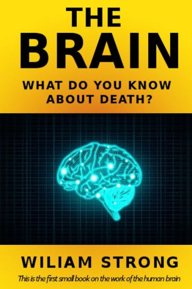 The Brain. What Do You Know About Death?