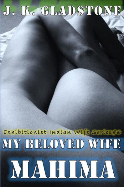My Beloved Wife Mahima : Exhibitionist Indian Wife