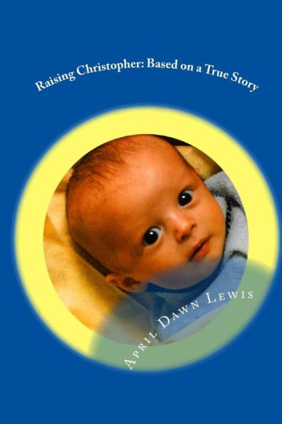 Raising Christopher : Based On A True Story