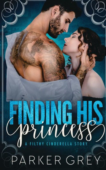 Finding His Princess: A Cinderella Story (Filthy Fairy Tales) (Volume 1)
