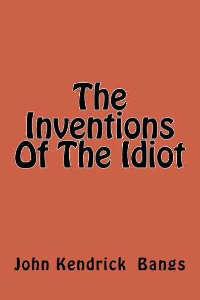 The Inventions Of The Idiot - 9781974039265