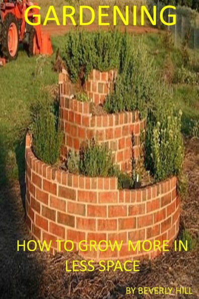 Gardening: How To Grow More In Less Space