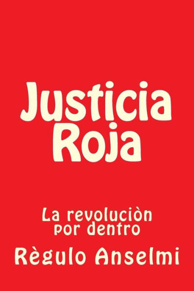 Justicia Roja: La revoluciòn por dentro (Lo que tengo que contar) (Spanish Edition)