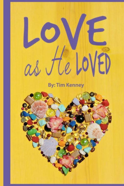 Love As He Loved : A Primer For Learning About Christ's Love.