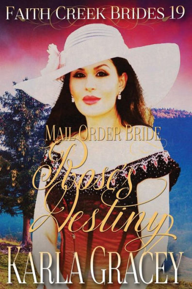 Mail Order Bride - Rose's Destiny : Clean And Wholesome Historical Western Cowboy Inspirational Romance