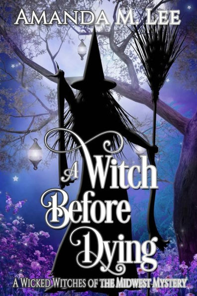 A Witch Before Dying (Wicked Witches of the Midwest)