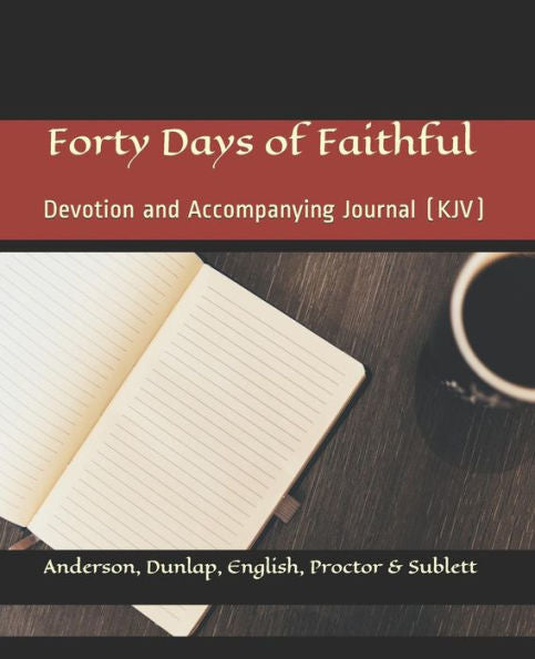 Forty Days of Faithful: Changing the World for Jesus, One Person, One Family at a Time (King James Version)