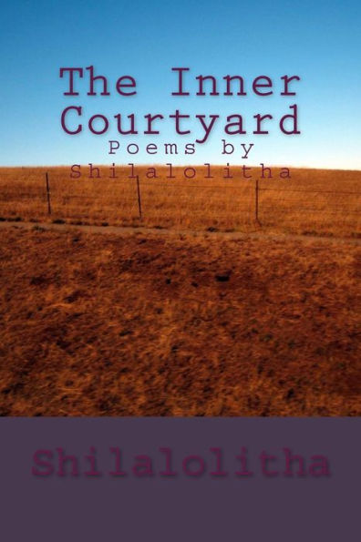 The Inner Courtyard : Poems By Shilalolitha