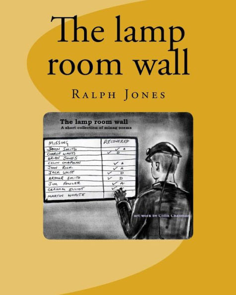 The Lamp Room Wall : 4 Short Poems. A Tribute All The Mines Rescue Teams, And All Coal Miners