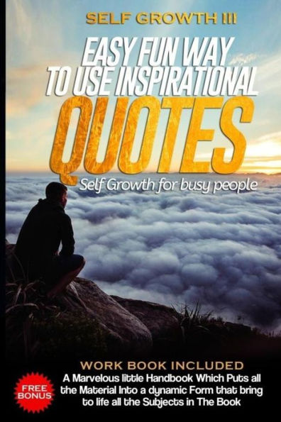 Self Growth : Easy Fun Way To Use Inspirational Quotes