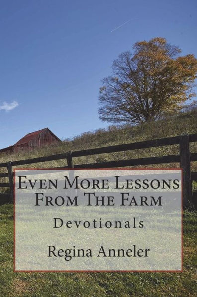 Even More Lessons From The Farm: Devotionals (Lesson From The Farm)