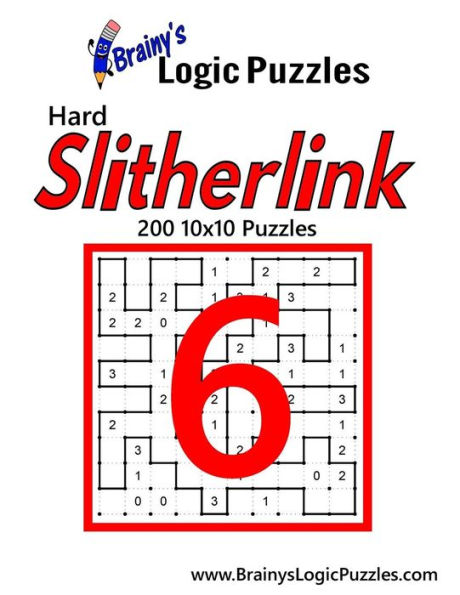 Brainy's Logic Puzzles Hard Slitherlink #6: 200 10x10 Puzzles (Brainy's Logic Puzzles Easy Slitherlink)