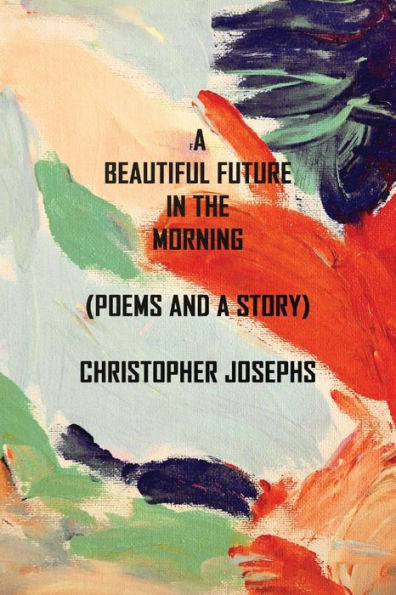 Un hermoso futuro por la mañana: poemas y una historia