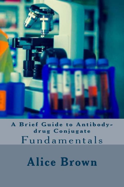 A Brief Guide to Antibody-drug Conjugate