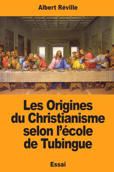 Les Origines Du Christianisme Selon Lecole De Tubingue