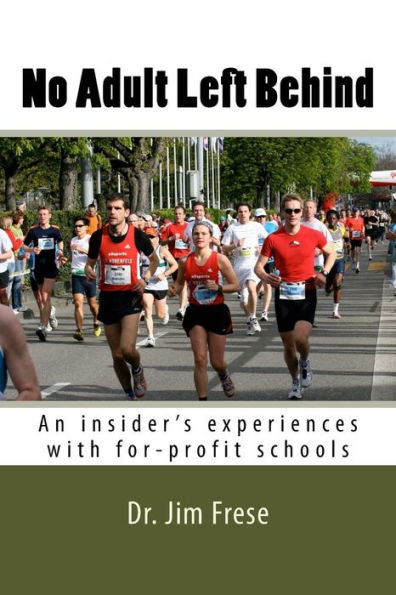 No Adult Left Behind : An Insider's Experiences With For-Profit Schools