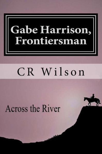 Gabe Harrison, Frontiersman: Across the River Vol. 3