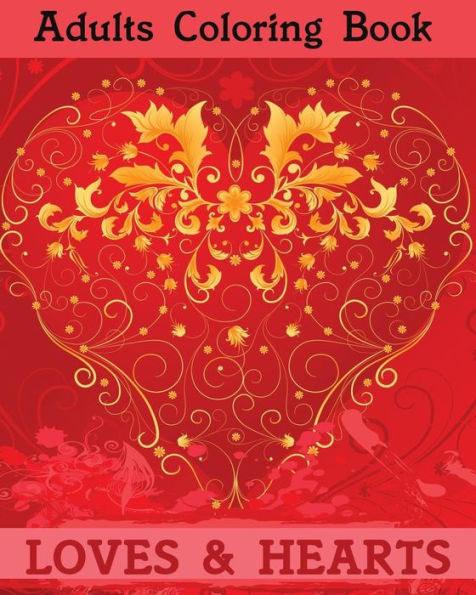 Adults Coloring Books: Loves and Hearts: Make these Love Robbins Coorful and Beautiful (Volume 3)