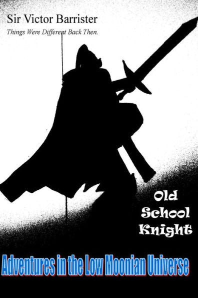 Things Were Different Back Then : Victor Old School Knight