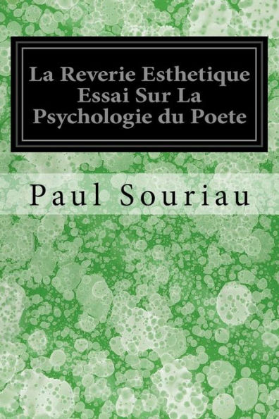 La Reverie Esthetique Essai Sur La Psychologie du Poete (French Edition)